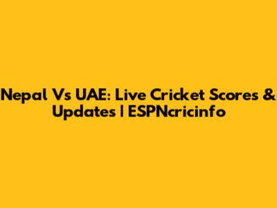 Nepal Vs UAE: Live Cricket Scores & Updates | ESPNcricinfo