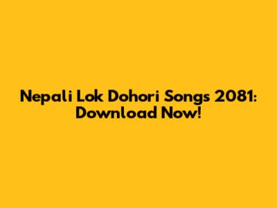 Nepali Lok Dohori Songs 2081: Download Now!