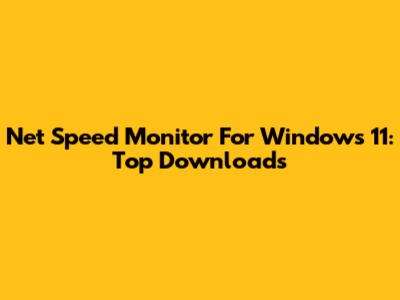 Net Speed Monitor For Windows 11: Top Downloads