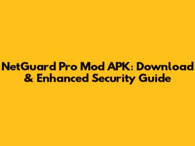 NetGuard Pro Mod APK: Download & Enhanced Security Guide
