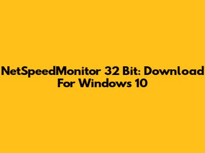 NetSpeedMonitor 32 Bit: Download For Windows 10