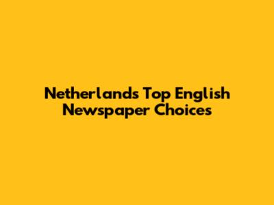 Netherlands' Top English Newspaper Choices