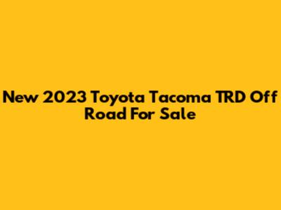 New 2023 Toyota Tacoma TRD Off Road For Sale