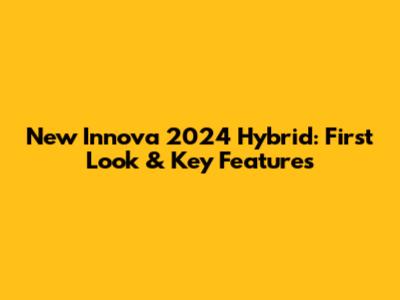 New Innova 2024 Hybrid: First Look & Key Features