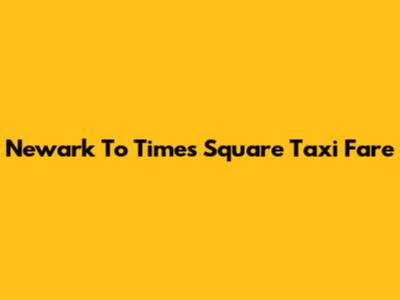 Newark To Times Square Taxi Fare