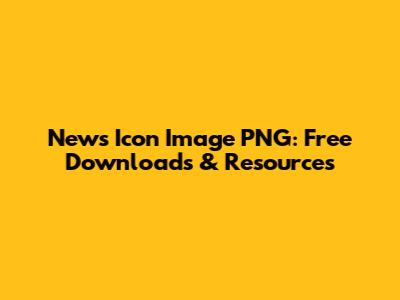 News Icon Image PNG: Free Downloads & Resources