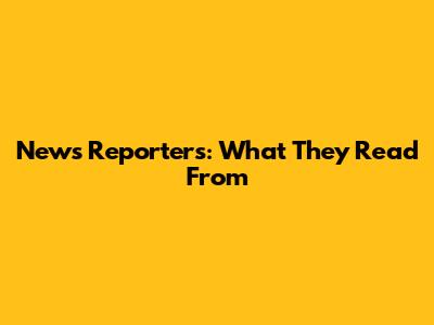News Reporters: What They Read From