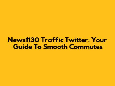 News1130 Traffic Twitter: Your Guide To Smooth Commutes
