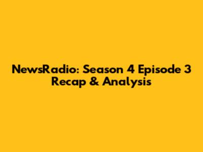 NewsRadio: Season 4 Episode 3 Recap & Analysis
