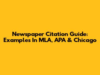 Newspaper Citation Guide: Examples In MLA, APA & Chicago