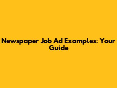 Newspaper Job Ad Examples: Your Guide