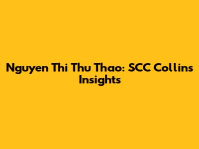 Nguyen Thi Thu Thao: SCC Collin's Insights