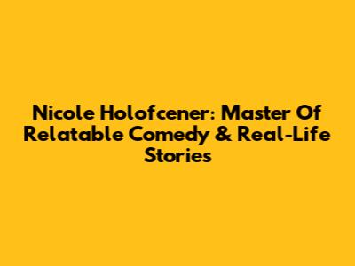 Nicole Holofcener: Master Of Relatable Comedy & Real-Life Stories