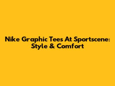 Nike Graphic Tees At Sportscene: Style & Comfort