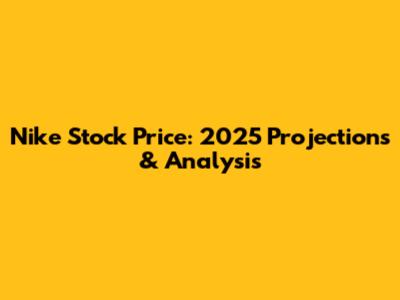 Nike Stock Price: 2025 Projections & Analysis
