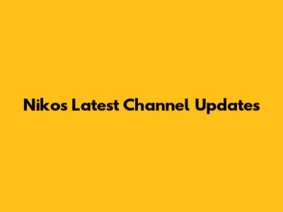 Niko's Latest Channel Updates