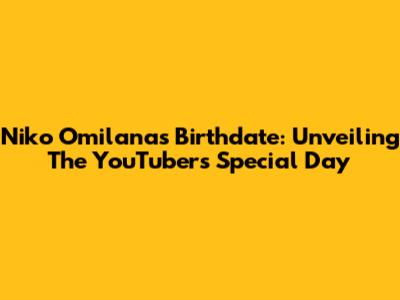 Niko Omilana's Birthdate: Unveiling The YouTuber's Special Day