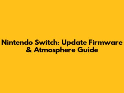 Nintendo Switch: Update Firmware & Atmosphere Guide