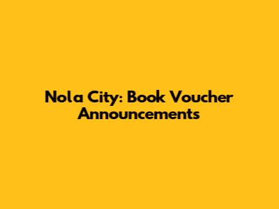 Nola City: Book Voucher Announcements