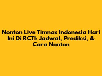Nonton Live Timnas Indonesia Hari Ini Di RCTI: Jadwal, Prediksi, & Cara Nonton