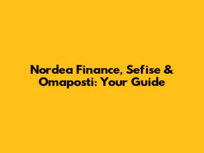 Nordea Finance, Sefise & Omaposti: Your Guide