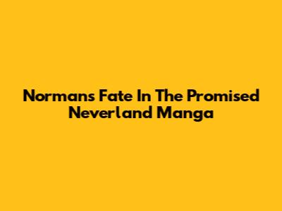 Norman's Fate In The Promised Neverland Manga
