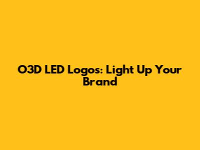 O3D LED Logos: Light Up Your Brand