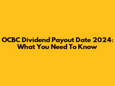 OCBC Dividend Payout Date 2024: What You Need To Know