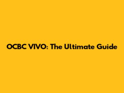 OCBC VIVO: The Ultimate Guide