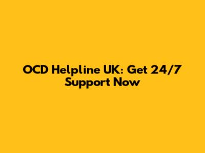 OCD Helpline UK: Get 24/7 Support Now