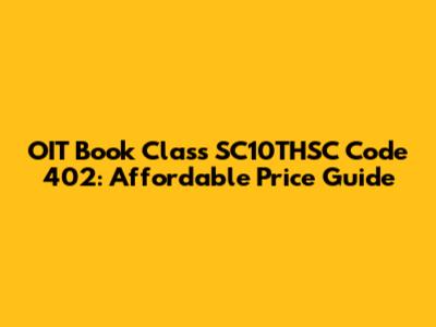 OIT Book Class SC10THSC Code 402: Affordable Price Guide