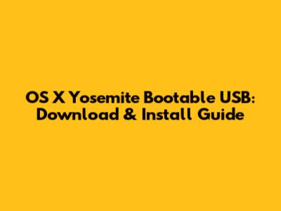 OS X Yosemite Bootable USB: Download & Install Guide