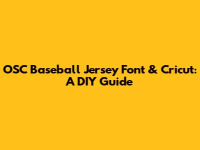 OSC Baseball Jersey Font & Cricut: A DIY Guide