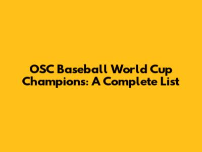 OSC Baseball World Cup Champions: A Complete List