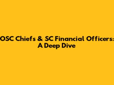 OSC Chiefs & SC Financial Officers: A Deep Dive