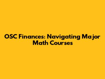 OSC Finances: Navigating Major Math Courses
