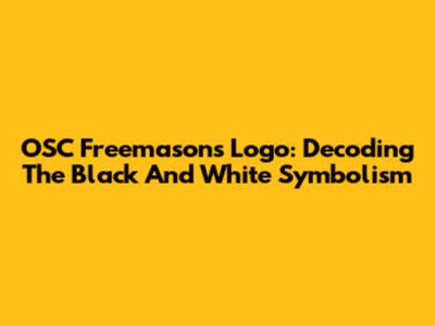 OSC Freemasons Logo: Decoding The Black And White Symbolism