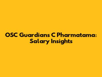 OSC Guardians C Pharmatama: Salary Insights