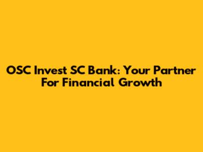 OSC Invest SC Bank: Your Partner For Financial Growth