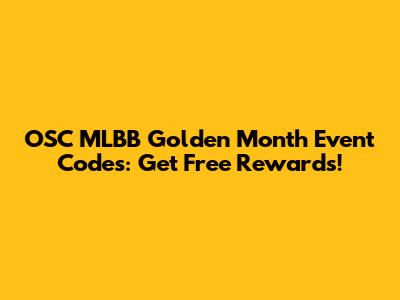 OSC MLBB Golden Month Event Codes: Get Free Rewards!