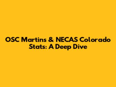 OSC Martins' & NECAS Colorado Stats: A Deep Dive