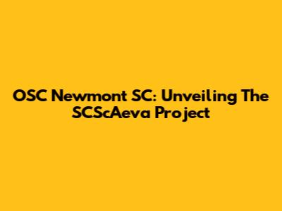 OSC Newmont SC: Unveiling The SCScAeva Project