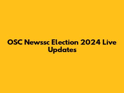 OSC Newssc Election 2024 Live Updates