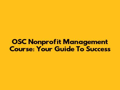 OSC Nonprofit Management Course: Your Guide To Success