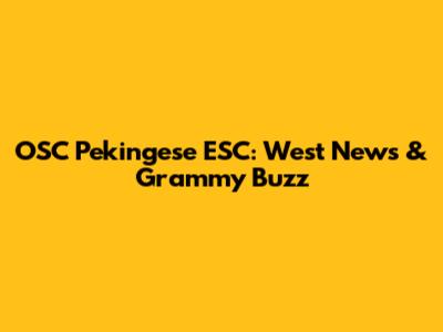 OSC Pekingese ESC: West News & Grammy Buzz