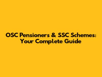 OSC Pensioners & SSC Schemes: Your Complete Guide
