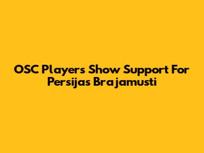 OSC Players Show Support For Persija's Brajamusti