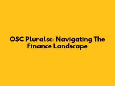 OSC Pluralsc: Navigating The Finance Landscape