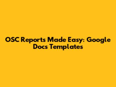 OSC Reports Made Easy: Google Docs Templates