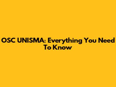 OSC UNISMA: Everything You Need To Know